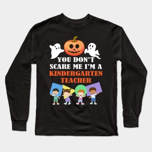 You Don't Scares Me I'm A Kindergarten Teacher Long Sleeve T-Shirt